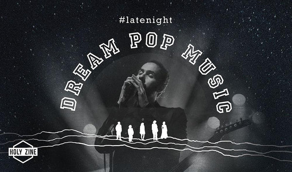 迷幻微醺的Dream Pop之夜
